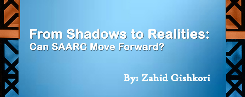 From Shadows to Realities: Can SAARC Move Forward?